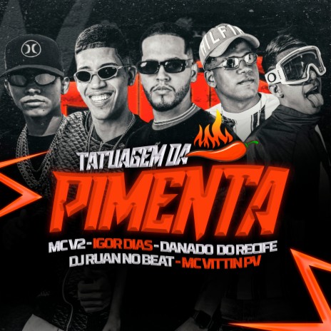 Tatuagem da Pimenta ft. Igor Dias, MC V2, MC Vittin PV & Dj Ruan no Beat | Boomplay Music