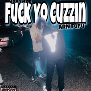 Fûck Yo Cuzzin'