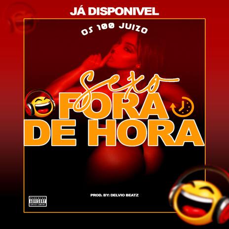 Sexo Fora De Hora ft. Os 100 Juízo | Boomplay Music