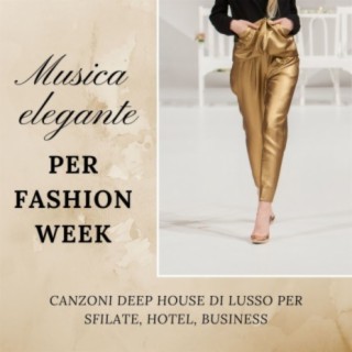 Musica elegante per fashion week: Canzoni deep house di lusso per sfilate, hotel, business