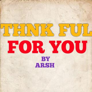 Thank ful for you