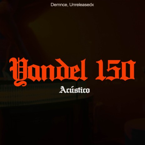 Yandel 150 Cover ft. Unreleasedx | Boomplay Music