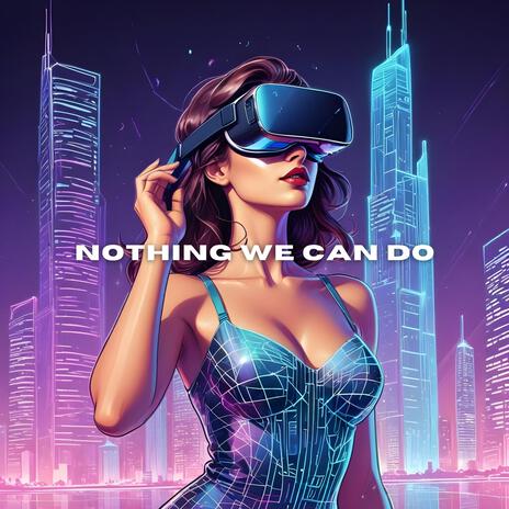 Nothing We Can Do | Boomplay Music