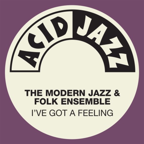 I've Got A Feeling ft. The Modern Jazz & Folk Ensemble & Jacqui McShee | Boomplay Music