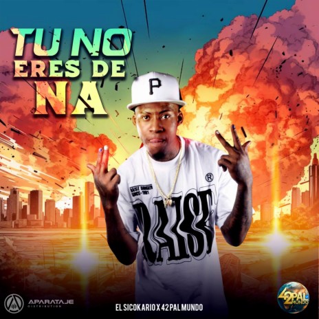 Tu No Eres De Na ft. El Sicokario | Boomplay Music