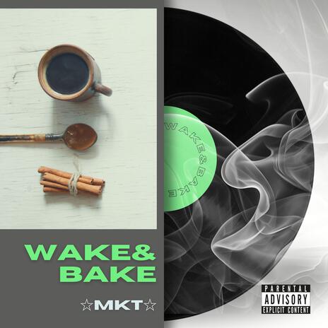 WAKE&BAKE | Boomplay Music