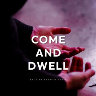 Come And Dwell