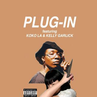 plug-in with KOKO LA & KELLY GARLICK