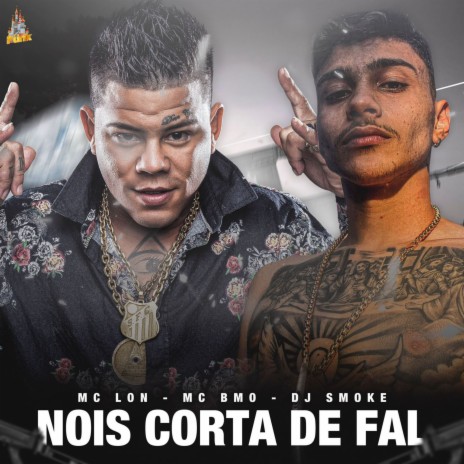 Nois Corta de Fal ft. Mc Bmo | Boomplay Music