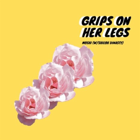 Grips on Her Legs ft. Shiloh Dynasty | Boomplay Music