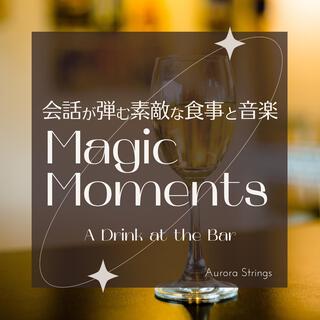 会話が弾む素敵な食事と音楽: Magic Moments - a Drink at the Bar