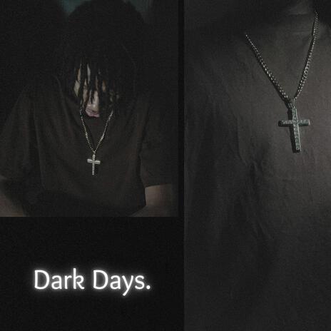 Dark Days | Boomplay Music