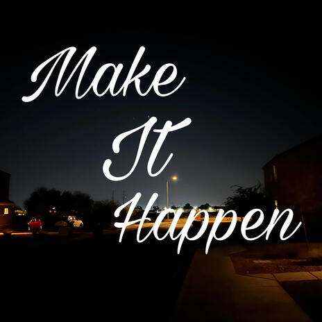 make it happen. ft. MMH KEY | Boomplay Music