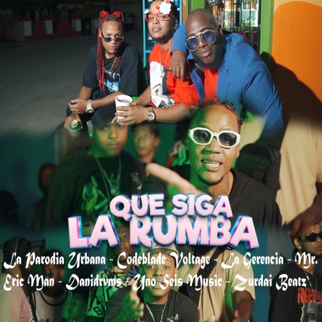 Que Siga la Rumba ft. Mr. Eric Man, Danidrvms, Zurdai Beatz, Uno Seis Music & Codeblade Voltage | Boomplay Music