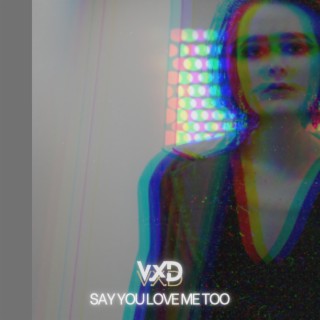 Say You Love Me Too