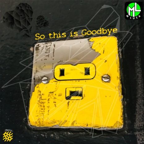 So this is goodbye | Boomplay Music