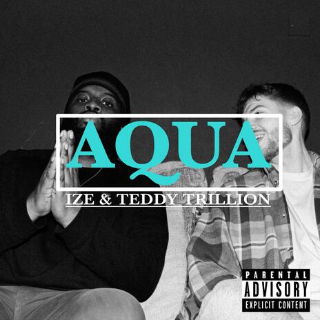 AQUA ft. TEDDY TRILLION | Boomplay Music