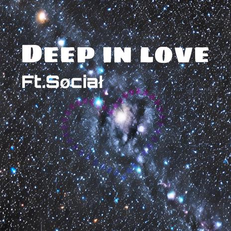 Deep in love ft. Søciał | Boomplay Music