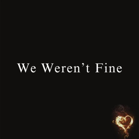 We Weren't Fine | Boomplay Music