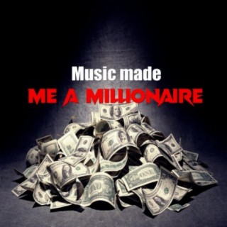 Music Made Me a Millionaire (Instrumental)