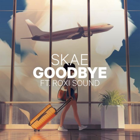 Goodbye ft. Roxi Sound