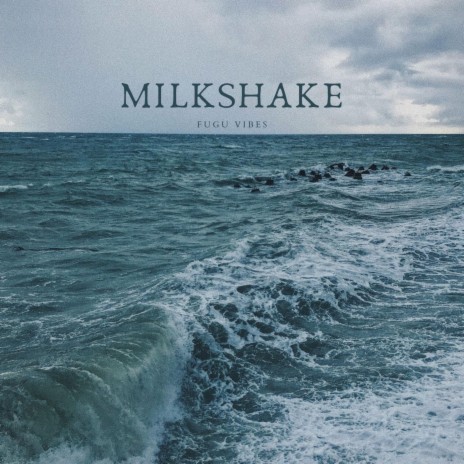 milkshake | Boomplay Music