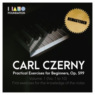 Carl Czerny, Practical Exercises for Beginners, Op. 599, Volume 1 (First exercises for the knowledge of the notes) (Remastered)