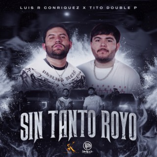 Sin Tanto Royo ft. Tito Double P lyrics | Boomplay Music