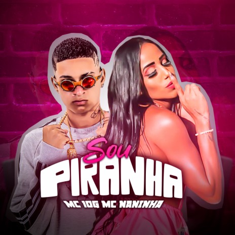 Sou Piranha ft. Mc Naninha | Boomplay Music