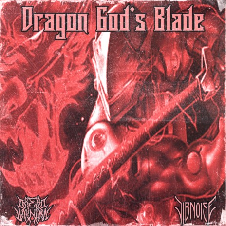 Dragon God's Blade ft. JIBNOISE | Boomplay Music