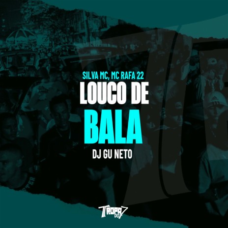 Louco de bala ft. DJ NH, MC Rafa 22 & dj gu neto | Boomplay Music