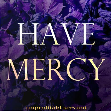 Have Mercy | Boomplay Music