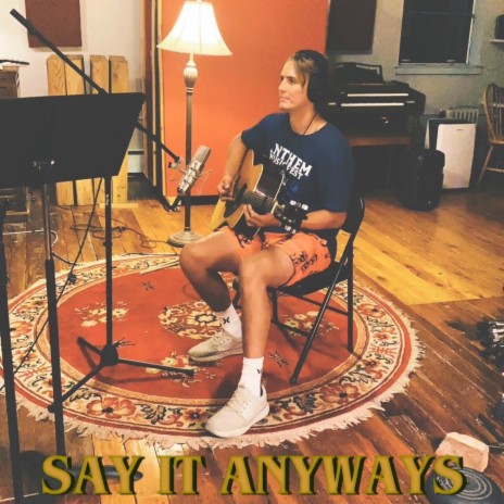 Say It Anyways | Boomplay Music