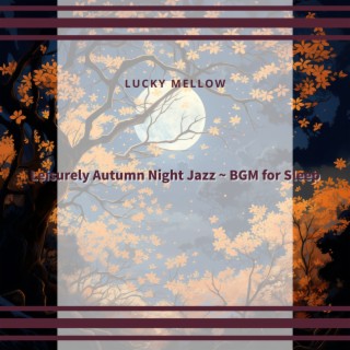 Leisurely Autumn Night Jazz ~ BGM for Sleep