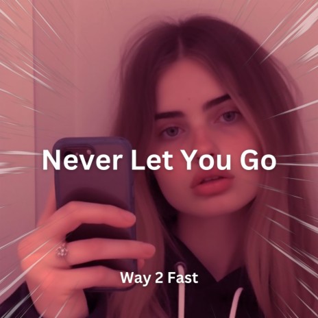 Never Let You Go (Sped Up) | Boomplay Music