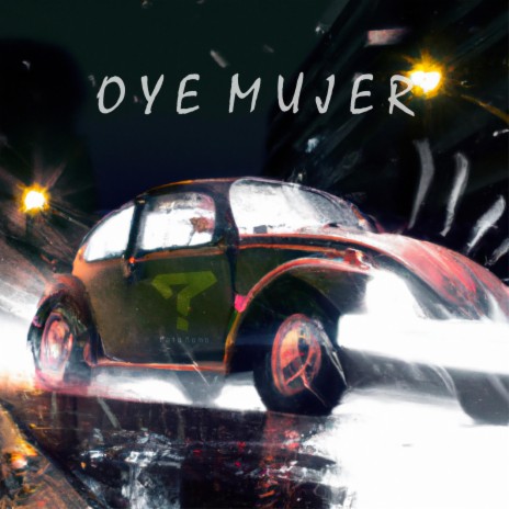 Oye Mujer | Boomplay Music