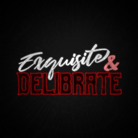 Exquisite & Delibrate | Boomplay Music