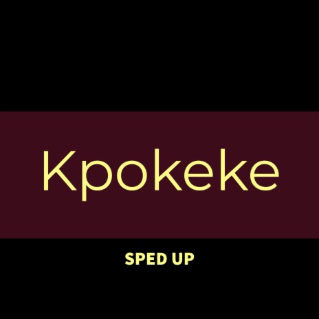 Kpokeke (Sped Up) | Boomplay Music