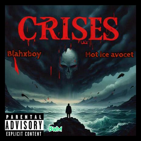 Crises (feat. Hot ice Avocet) | Boomplay Music