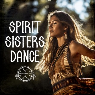 Spirit Sisters Dance: Sacred Drumming to Activate Feminine Energy, Drum Meditation Music