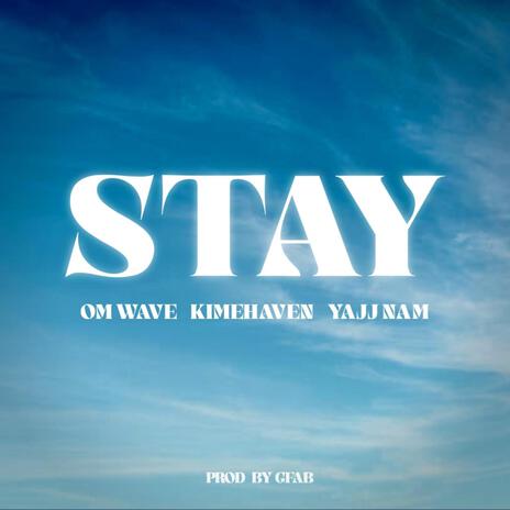 STAY ft. Yajj Nam & Kimehaven | Boomplay Music