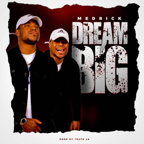 Dream Big ft. Medrick | Boomplay Music