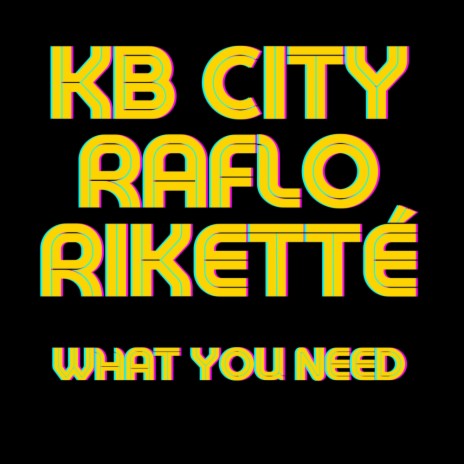 What You Need (Original Mix) ft. Raflo & Rikette | Boomplay Music