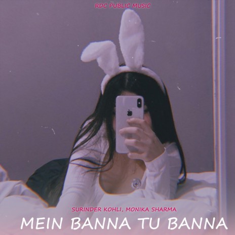 Mein Banna Tu Banna ft. Monika Sharma | Boomplay Music