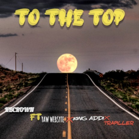 To the Top ft. KBcrown feat yaw websyte x king Addi x trap healer, yaw websyte, king Addi & trapiller | Boomplay Music