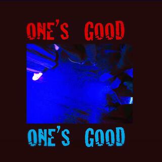 One's Good