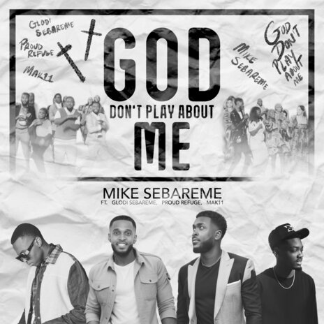 God Don't Play About Me ft. Glodi Sebareme, Proud Refuge & Mak11 | Boomplay Music