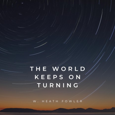 The World Keeps On Turning | Boomplay Music