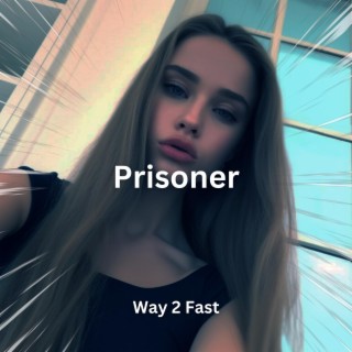 Prisoner (Sped Up)