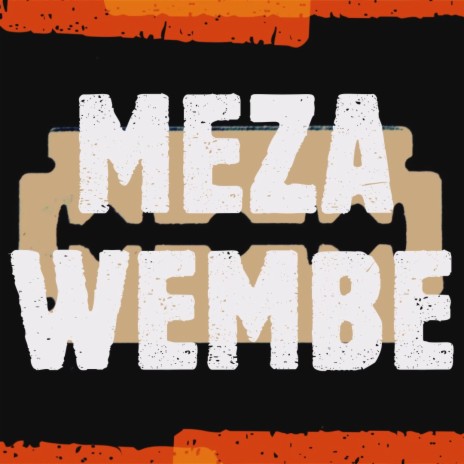 MEZA WEMBE | Boomplay Music